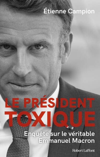 Le président toxique - enquête sur le véritable emmanuel macron - Image principale