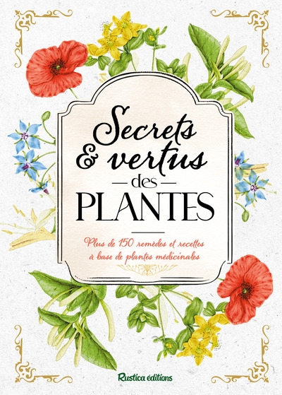 Secrets et vertus des plantes plus de 150 remèdes et recettes à base de plantes médicinales - Image principale