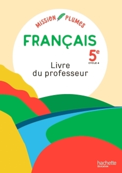 Mission plumes : mon manuel de français 5e - livre du professeur - ed. 2021 - Image principale