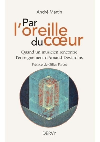 Par l'oreille du coeur - quand un musicien rencontre l'enseignement d'arnaud desjardins - Image principale