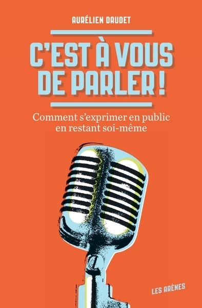 C'est à vous de parler ! comment s'exprimer en public en restant soi-même - Image principale