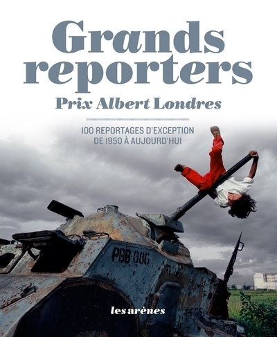 Grands reporters - prix albert londres, 100 reportages d'exception de 1950 à aujourd'hui - Image principale