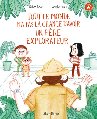 Tout le monde n'a pas la chance d'avoir un père explorateur - Image principale