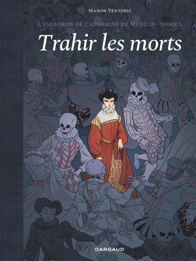 L'escadron de catherine de médicis - tome 2 - trahir les morts - Image principale