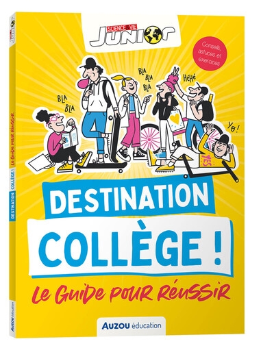 Destination collège ! le guide pour réussir - science & vie junior - Image principale