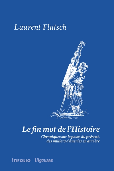 Le fin mot de l'histoire. chroniques sur le passé du présent, des milliers d'âneries en arrière - Image principale
