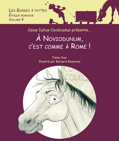 Noviodunum, c'est comme à rome ! - les guides à pattes - epoque romaine - volume 4 - Image principale