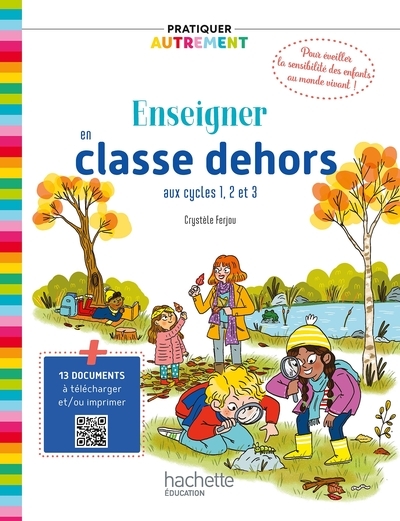 Pratiquer autrement - enseigner en classe dehors cycles 1, 2 et 3 - ed. 2023 - Image principale