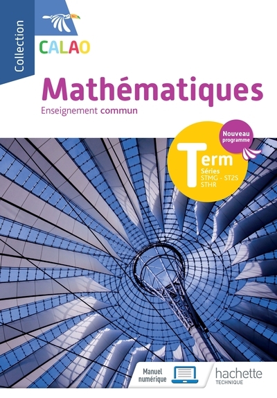 Calao mathématiques terminale tronc commun stmg, sthr, st2s - livre élève - éd. 2020 - Image principale