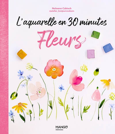 L'aquarelle en 30 minutes : fleurs - Image principale
