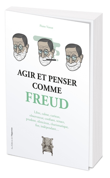 Agir et penser comme freud - écouter ses rêves, lâcher prise, désamorcer les paroles blessantes - Image principale