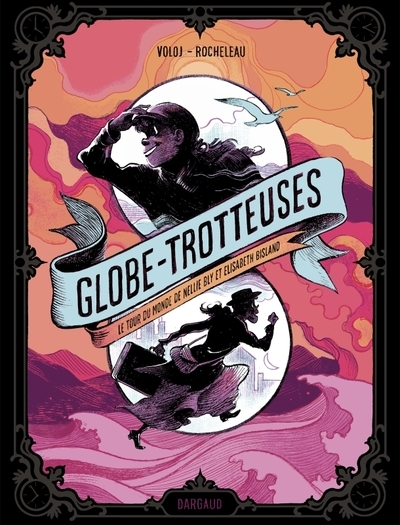 Globe-trotteuses, le tour du monde de nellie bly et elizabeth bisland - Image principale