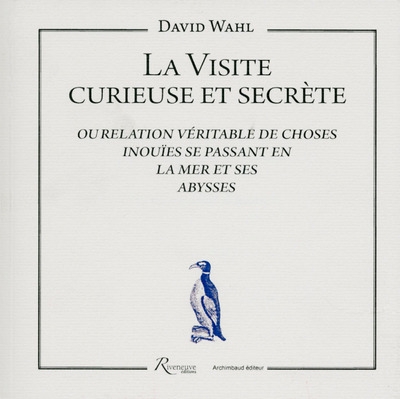 La visite curieuse et secrète, ou relation véritable de choses inouïes se passant en la mer et ses a - Image principale