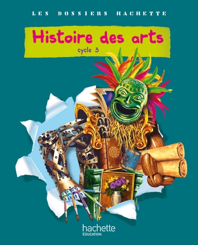 Les dossiers hachette histoire cycle 3 - histoire des arts - livre de l'élève - ed.2011 - Image principale