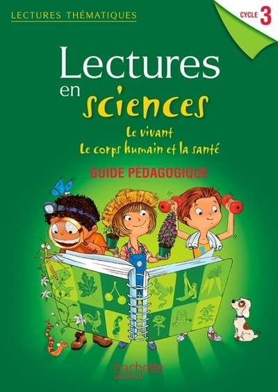 Lectures thématiques sciences cycle 3 - le vivant, le corps humain et la santé - guide - ed 2013 - Image principale
