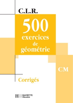 Clr 500 exercices de géométrie cm - corrigés - ed.2002 - Image principale