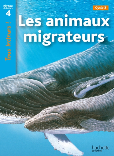 Les animaux migrateurs niveau 4 - tous lecteurs ! - ed.2010 - Image principale