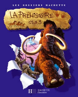 Les dossiers hachette histoire cycle 3 - la préhistoire - livre de l'élève - ed.2007 - Image principale