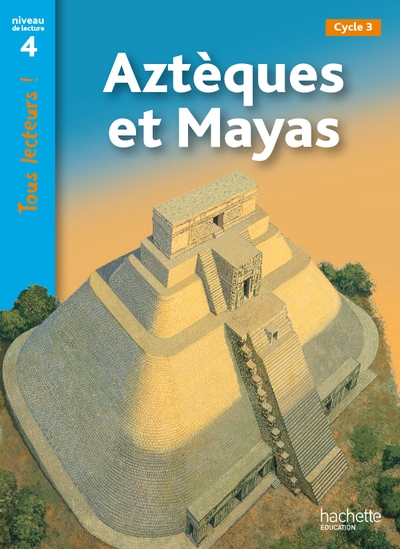 Aztèques et mayas niveau 4 - tous lecteurs ! - ed.2011 - Image principale