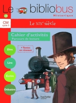 Le bibliobus n° 28 cm - le xixe siècle - cahier d'activités - ed.2009 - Image principale