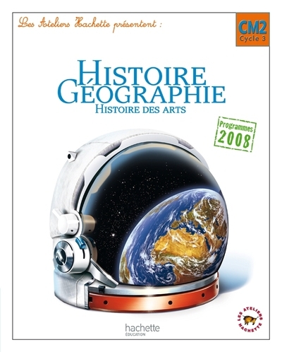 Les ateliers hachette histoire-géographie cm2 - livre élève - ed.2011 - Image principale