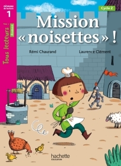 Mission «noisettes» niveau 1 - tous lecteurs ! romans - livre élève - ed. 2014 - Image principale