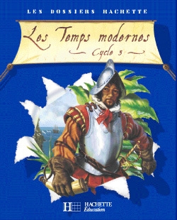 Les dossiers hachette histoire cycle 3 - les temps modernes - livre de l'élève - ed.2006 - Image principale