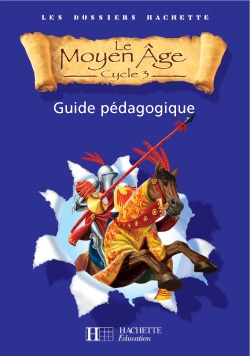 Les dossiers hachette histoire cycle 3 - le moyen-âge - guide pédagogique + photofiches - ed.2006 - Image principale
