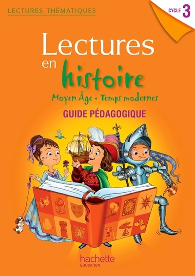 Lectures thématiques histoire cycle 3 - moyen âge, temps modernes - guide pédagogique - ed. 2013 - Image principale