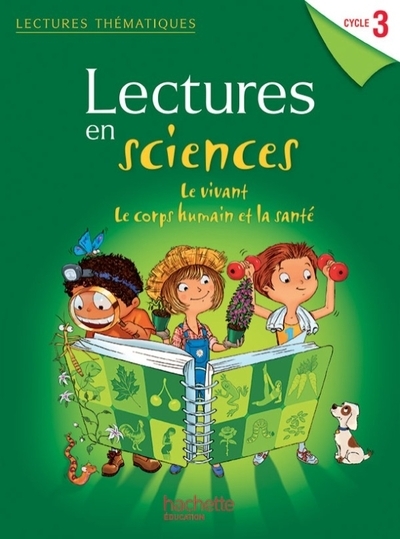 Lectures thématiques sciences cycle 3 - le vivant, le corps humain et la santé - elève - ed 2013 - Image principale