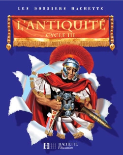 Les dossiers hachette histoire cycle 3 - l'antiquité - livre de l'élève - ed.2006 - Image principale