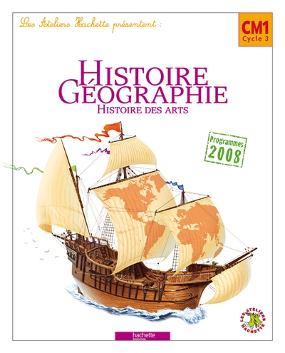 Les ateliers hachette histoire-géographie cm1 - livre élève - ed.2010 - Image principale