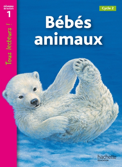 Bébés animaux niveau 1 - tous lecteurs ! - ed.2010 - Image principale