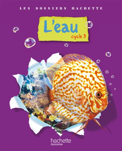 Les dossiers hachette sciences cycle 3 - l'eau - livre de l'élève - ed.2009 - Image principale