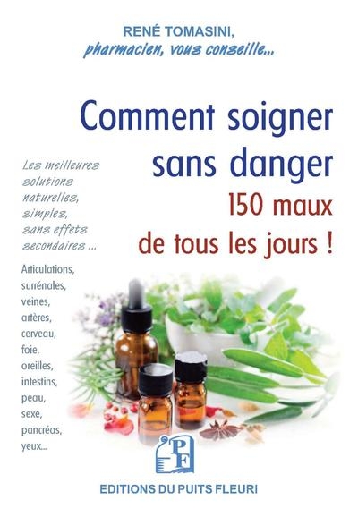Comment soigner sans danger 150 maux de tous les jours ! - Image principale