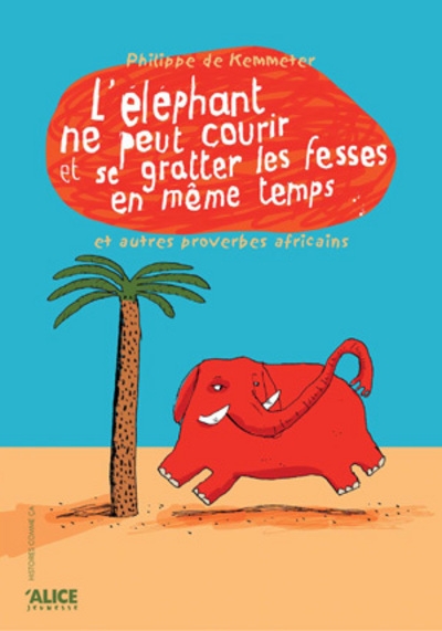L'eléphant ne peut pas courir et se gratter les fesses en même temps et autres proverbes africains - Image principale