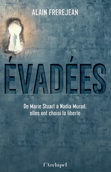 Evadées - de marie stuart à nadia murad, elles ont choisi la liberté - Image principale