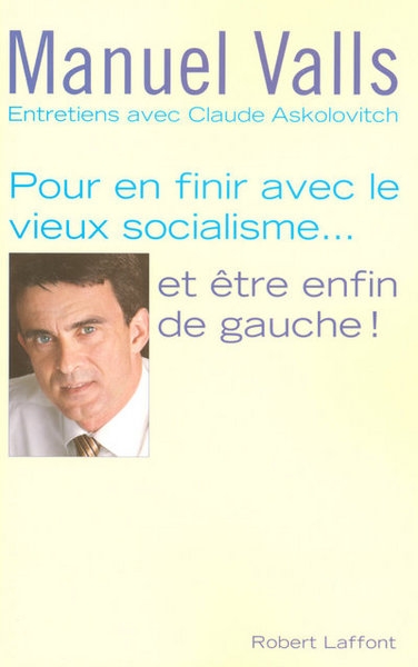 Pour en finir avec le vieux socialisme, et être enfin de gauche entretiens avec claude askolovitch - Image principale