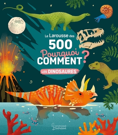 Le larousse des 500 pourquoi comment - les dinosaures - Image principale